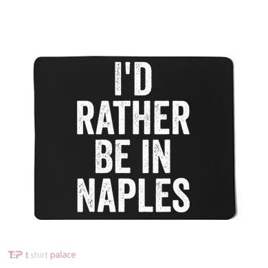 I’d Rather Be In Naples Florida Beach Ocean Vacation Mousepad