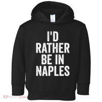 I’d Rather Be In Naples Florida Beach Ocean Vacation Toddler Hoodie thumb 0