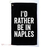 I’d Rather Be In Naples Florida Beach Ocean Vacation Golf Towel thumb 0