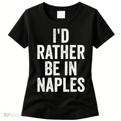 I’d Rather Be In Naples Florida Beach Ocean Vacation Women's T-Shirt