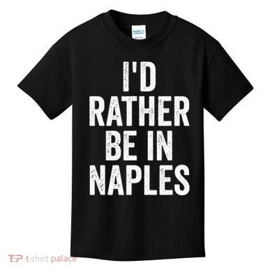 I’d Rather Be In Naples Florida Beach Ocean Vacation Kids T-Shirt