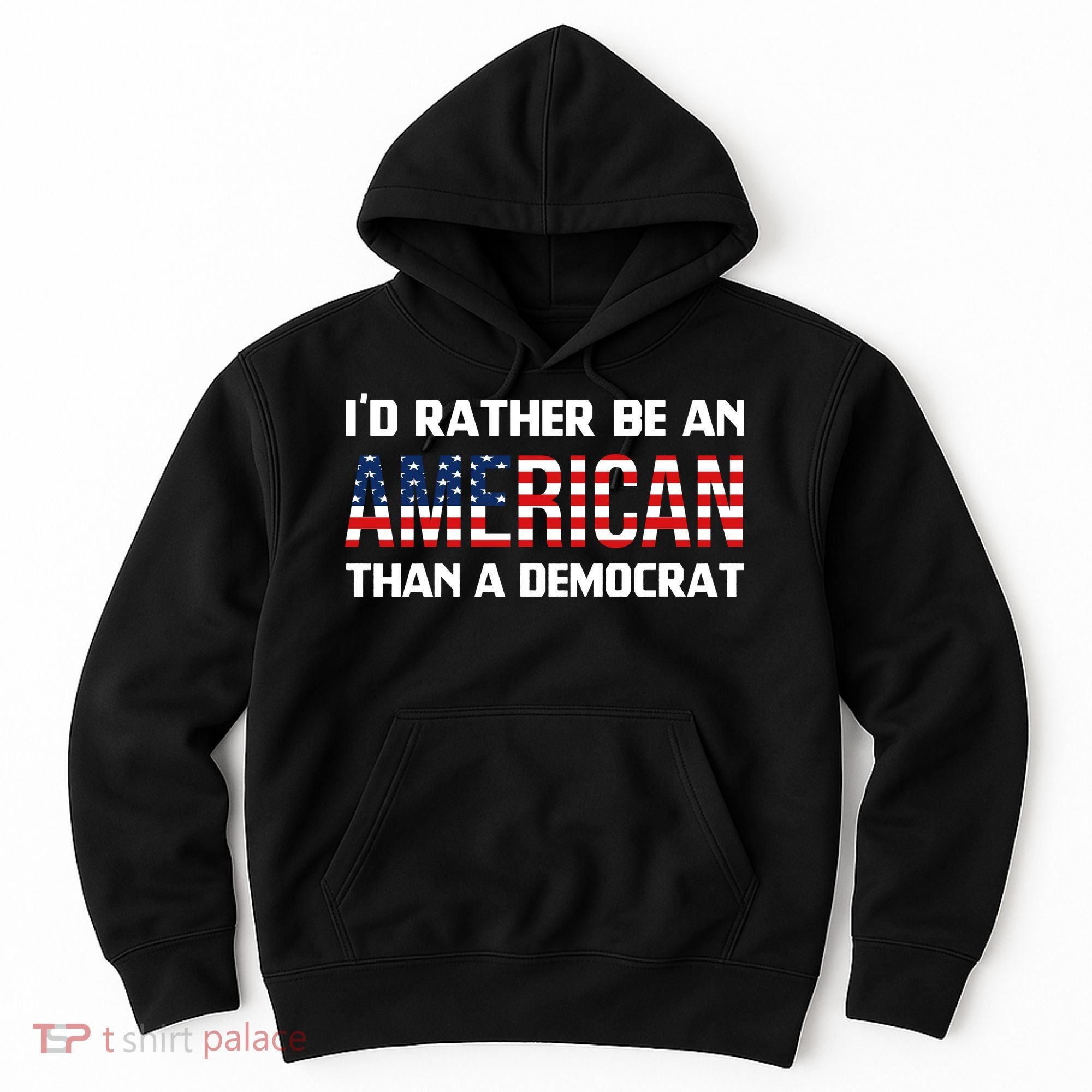 I'd Rather Be An American Than A Democrat, Fuck Biden Shirt Hoodie