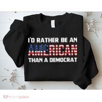 I'd Rather Be An American Than A Democrat, Fuck Biden Shirt Sweatshirt thumb 2