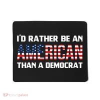 I'd Rather Be An American Than A Democrat, Fuck Biden Shirt Mousepad thumb 0