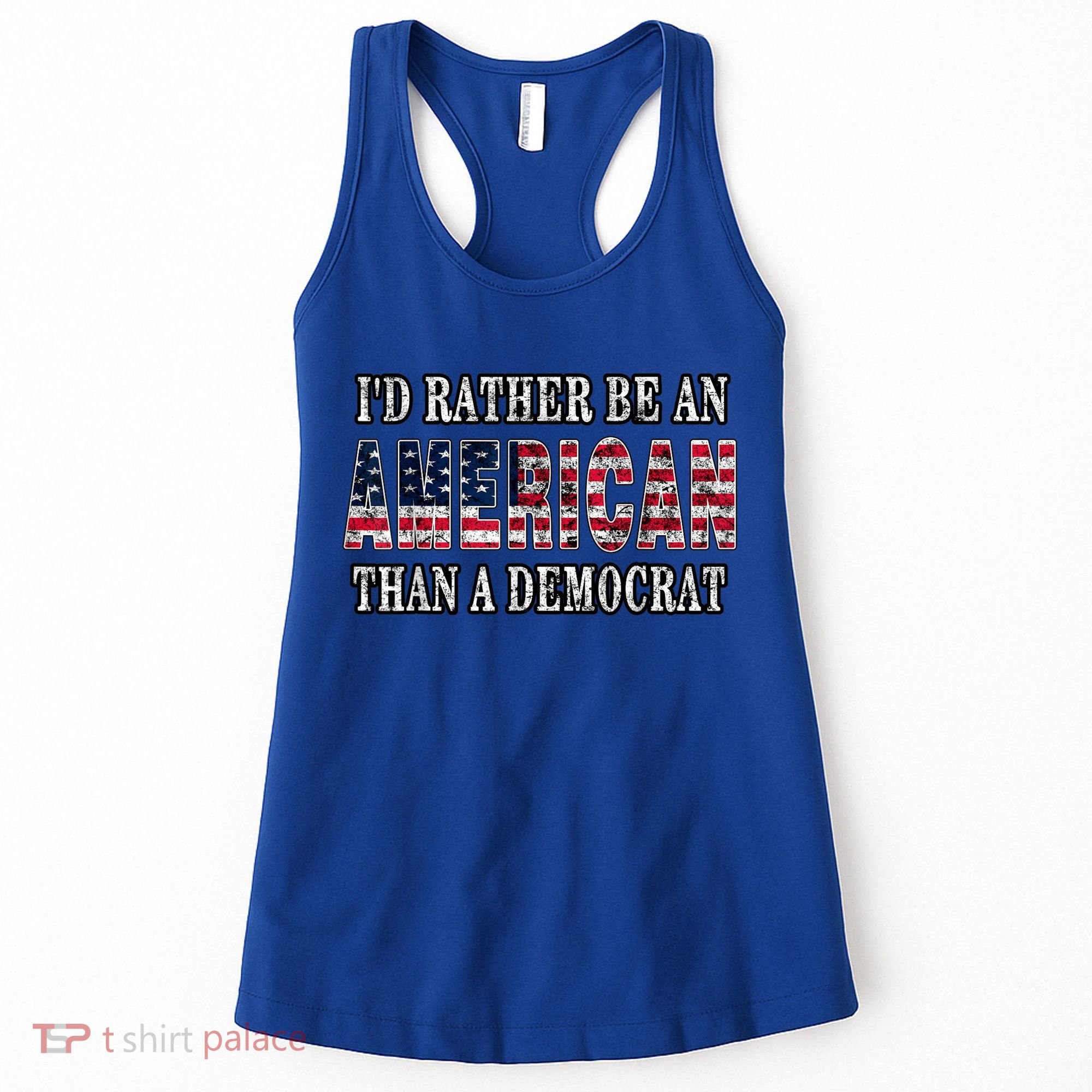 Id Rather Be An American Than A Democrat USA American Flag Women's Tank Top