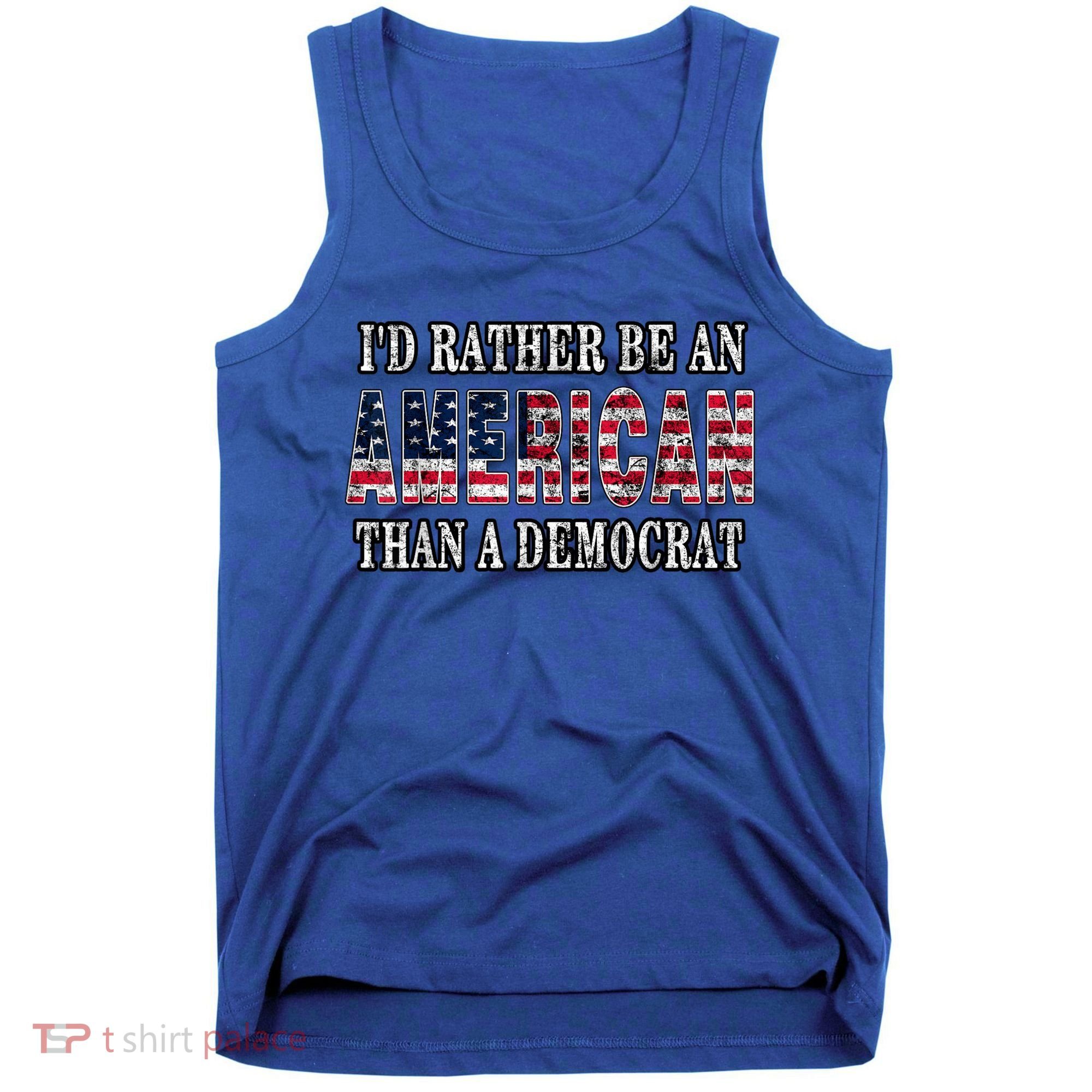 Id Rather Be An American Than A Democrat USA American Flag Tank Top