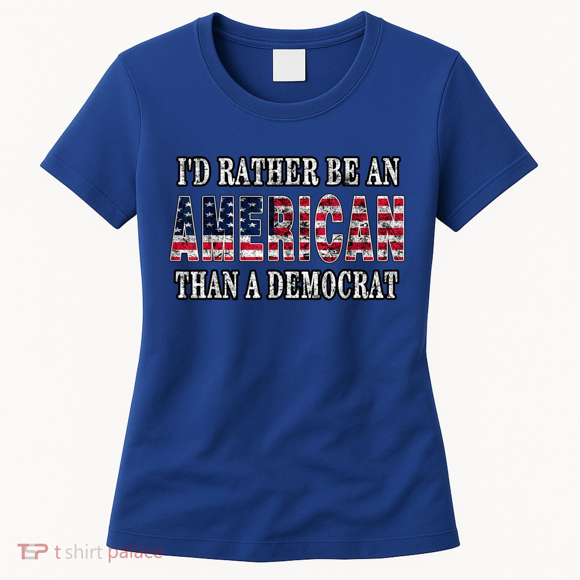 Id Rather Be An American Than A Democrat USA American Flag Women's T-Shirt