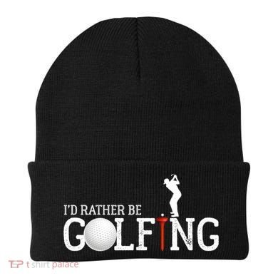 I’d Rather Be Golfing Golf Quotes Sayings Gift Beanie
