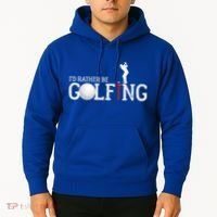 I’d Rather Be Golfing Golf Quotes Sayings Gift Hoodie thumb 2