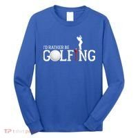 I’d Rather Be Golfing Golf Quotes Sayings Gift Long Sleeve Shirt thumb 0