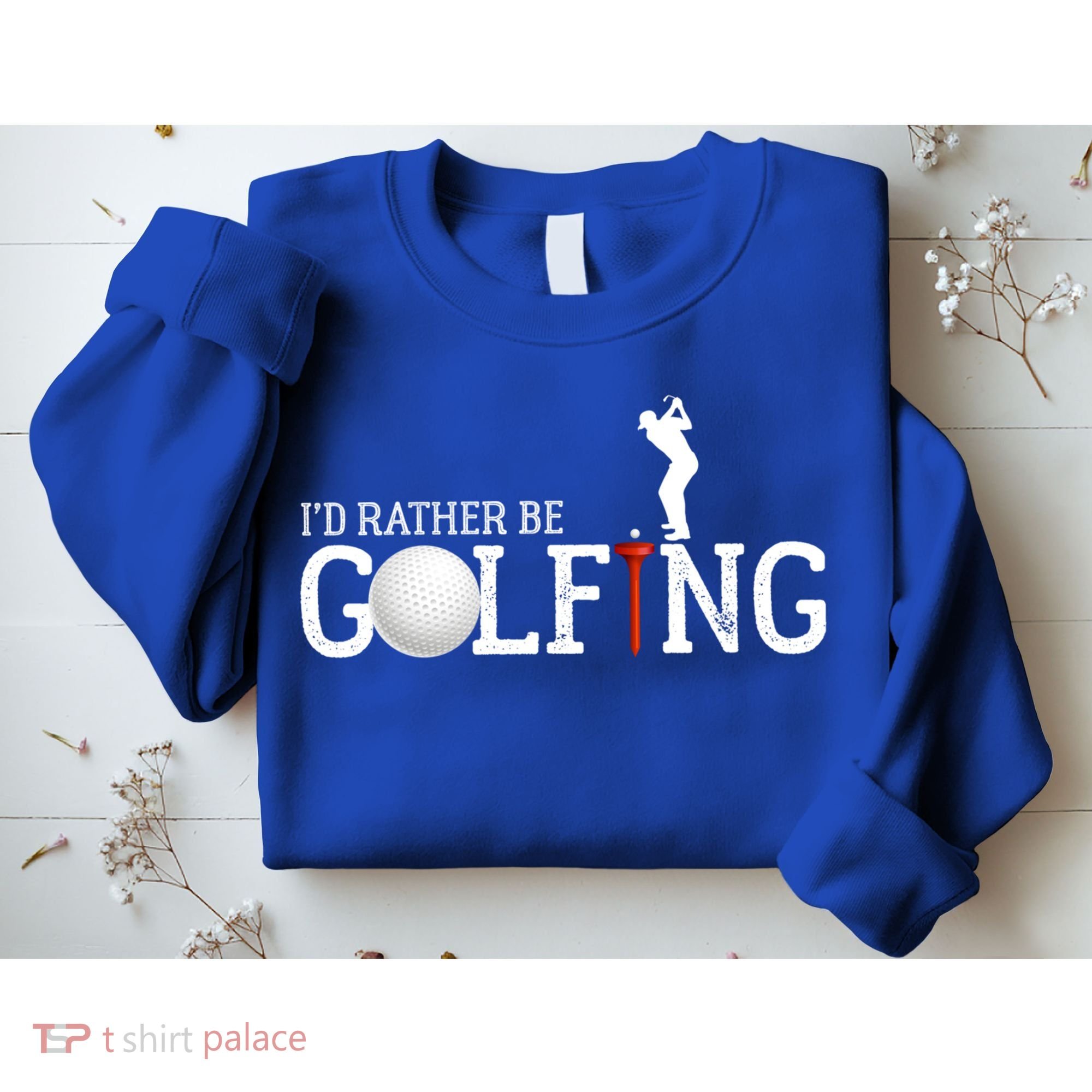 I’d Rather Be Golfing Golf Quotes Sayings Gift Sweatshirt