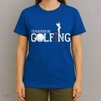 I’d Rather Be Golfing Golf Quotes Sayings Gift T-Shirt thumb 4