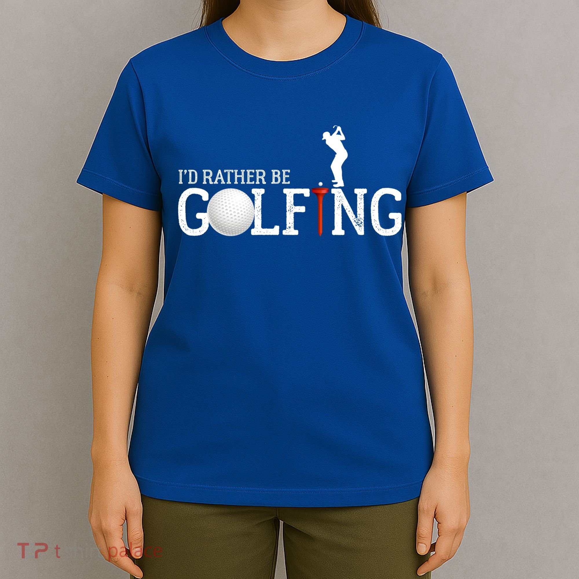 I’d Rather Be Golfing Golf Quotes Sayings Gift T-Shirt