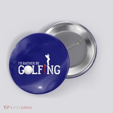 I’d Rather Be Golfing Golf Quotes Sayings Gift Button
