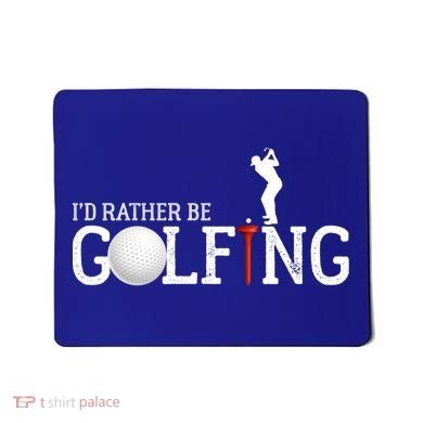 I’d Rather Be Golfing Golf Quotes Sayings Gift Mousepad