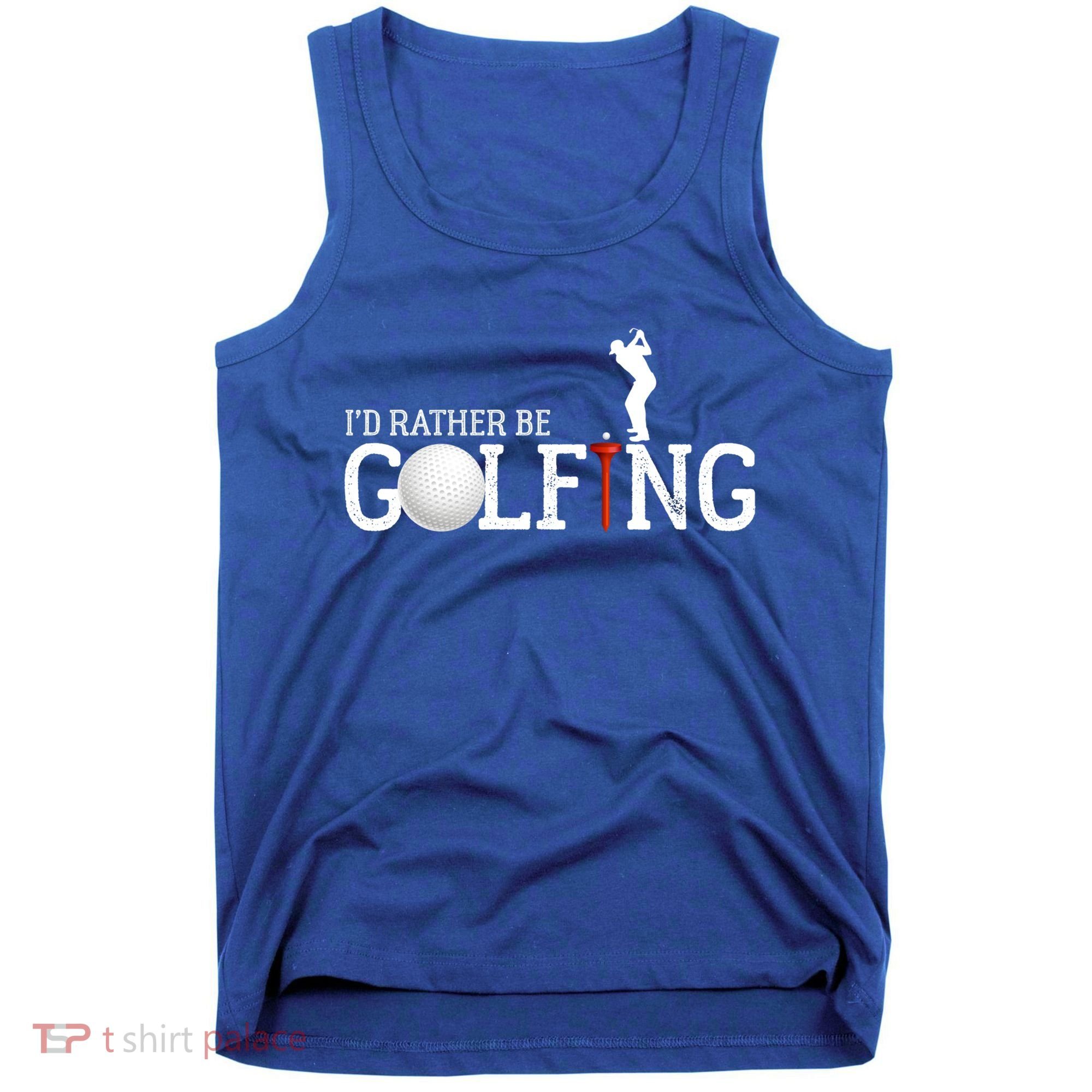 I’d Rather Be Golfing Golf Quotes Sayings Gift Tank Top