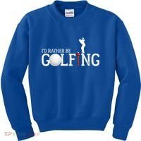 I’d Rather Be Golfing Golf Quotes Sayings Gift Kids Sweatshirt thumb 0