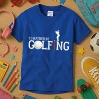 I’d Rather Be Golfing Golf Quotes Sayings Gift Kids T-Shirt thumb 3