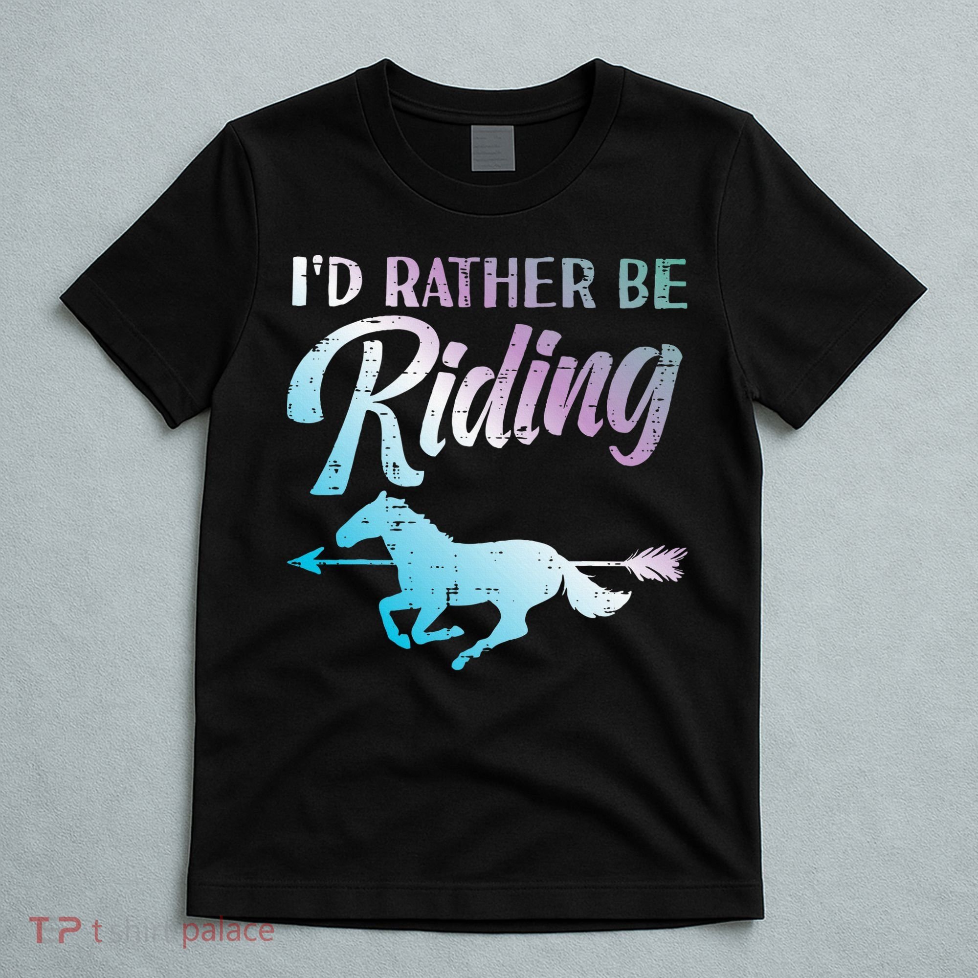 Id Rather Be Riding Horse Rider Equestrian T-Shirt