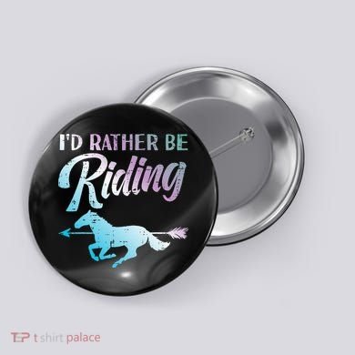 Id Rather Be Riding Horse Rider Equestrian Button