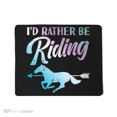 Id Rather Be Riding Horse Rider Equestrian Mousepad
