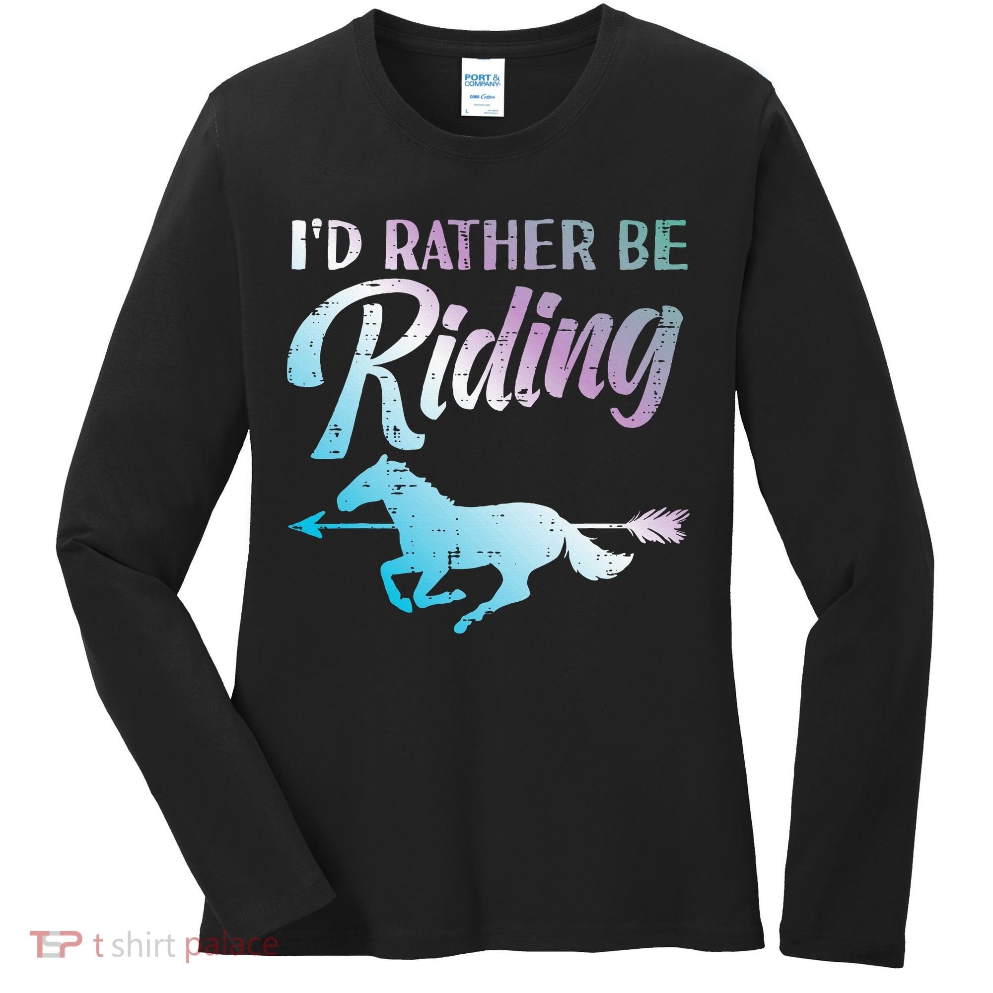 Id Rather Be Riding Horse Rider Equestrian Women's Long Sleeve Shirt