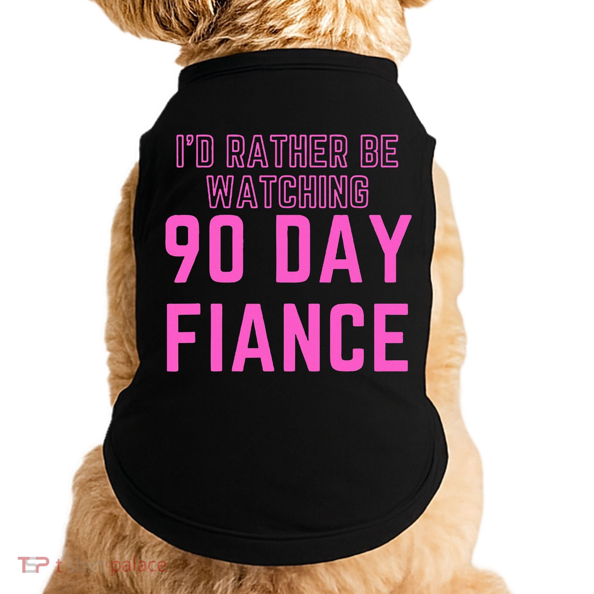 ID Rather Be Watching 90 Day Fiance Doggie Tank