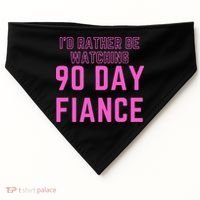 ID Rather Be Watching 90 Day Fiance USA-Made Doggie Bandana thumb 0