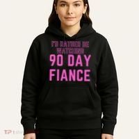 ID Rather Be Watching 90 Day Fiance Hoodie thumb 5