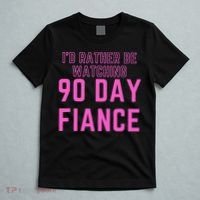 ID Rather Be Watching 90 Day Fiance T-Shirt thumb 5