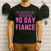 ID Rather Be Watching 90 Day Fiance T-Shirt thumb 6