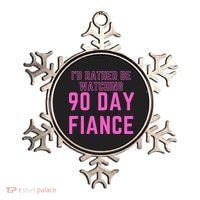 ID Rather Be Watching 90 Day Fiance Ornament thumb 0