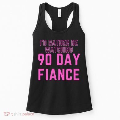 ID Rather Be Watching 90 Day Fiance Women's Tank Top