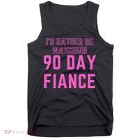 ID Rather Be Watching 90 Day Fiance Tank Top thumb 0