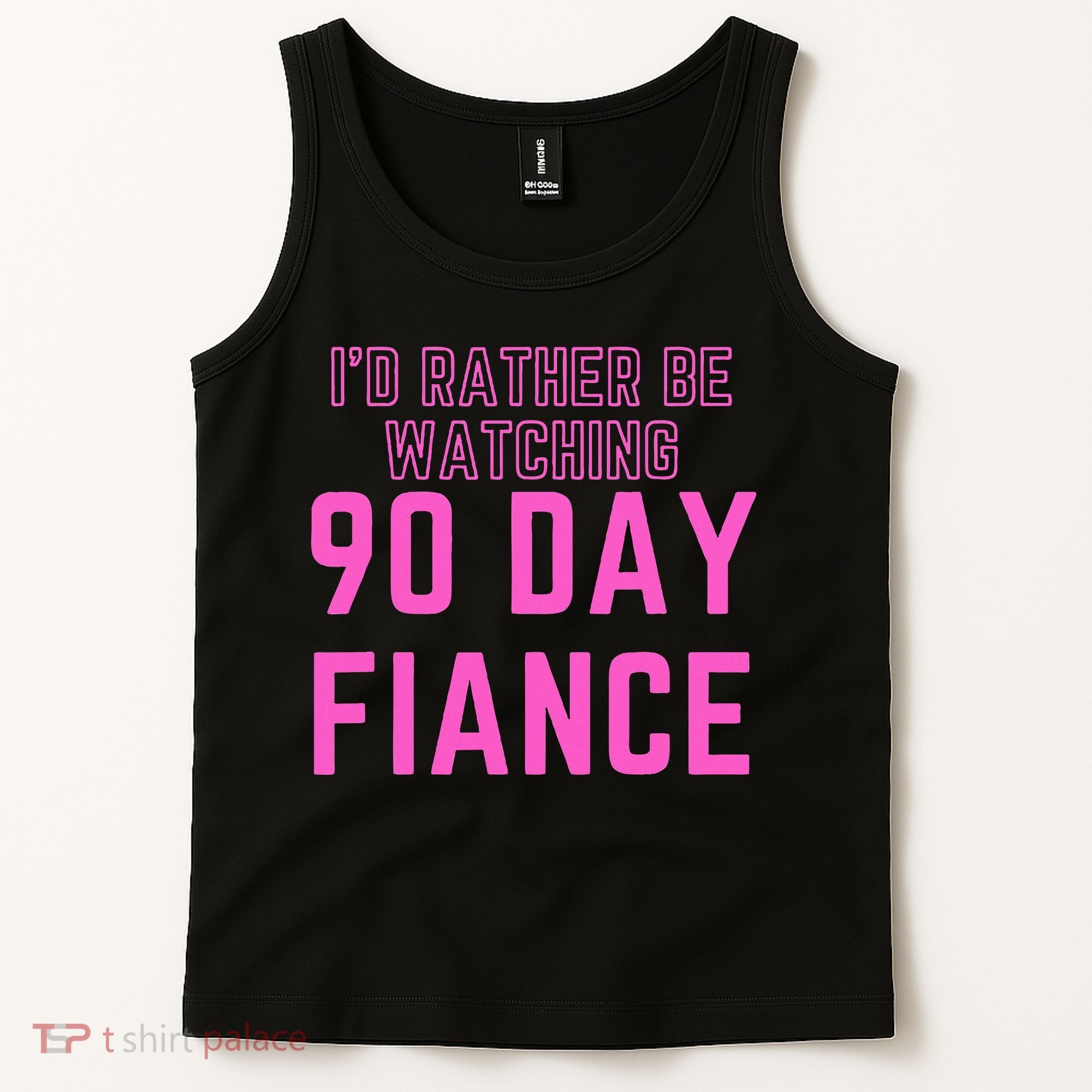 ID Rather Be Watching 90 Day Fiance Tank Top