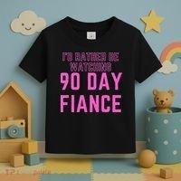 ID Rather Be Watching 90 Day Fiance Toddler T-Shirt thumb 3