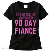 ID Rather Be Watching 90 Day Fiance Women's T-Shirt thumb 0
