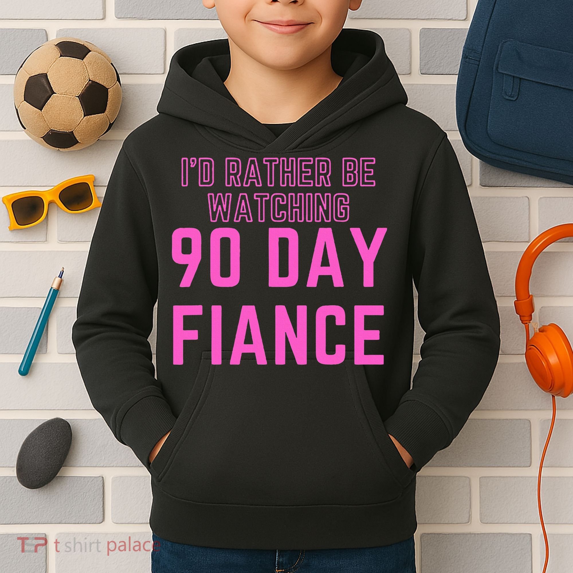 ID Rather Be Watching 90 Day Fiance Kids Hoodie