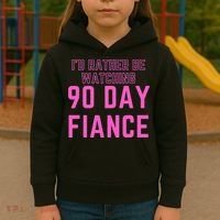 ID Rather Be Watching 90 Day Fiance Kids Hoodie thumb 3