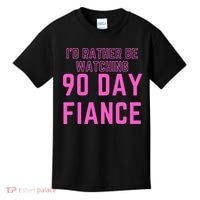 ID Rather Be Watching 90 Day Fiance Kids T-Shirt thumb 0
