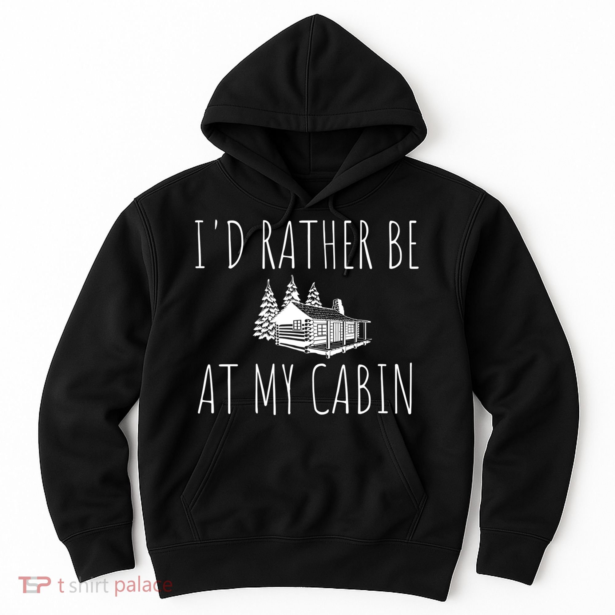 I'd Rather Be At My Cabin Mountain Life Hoodie