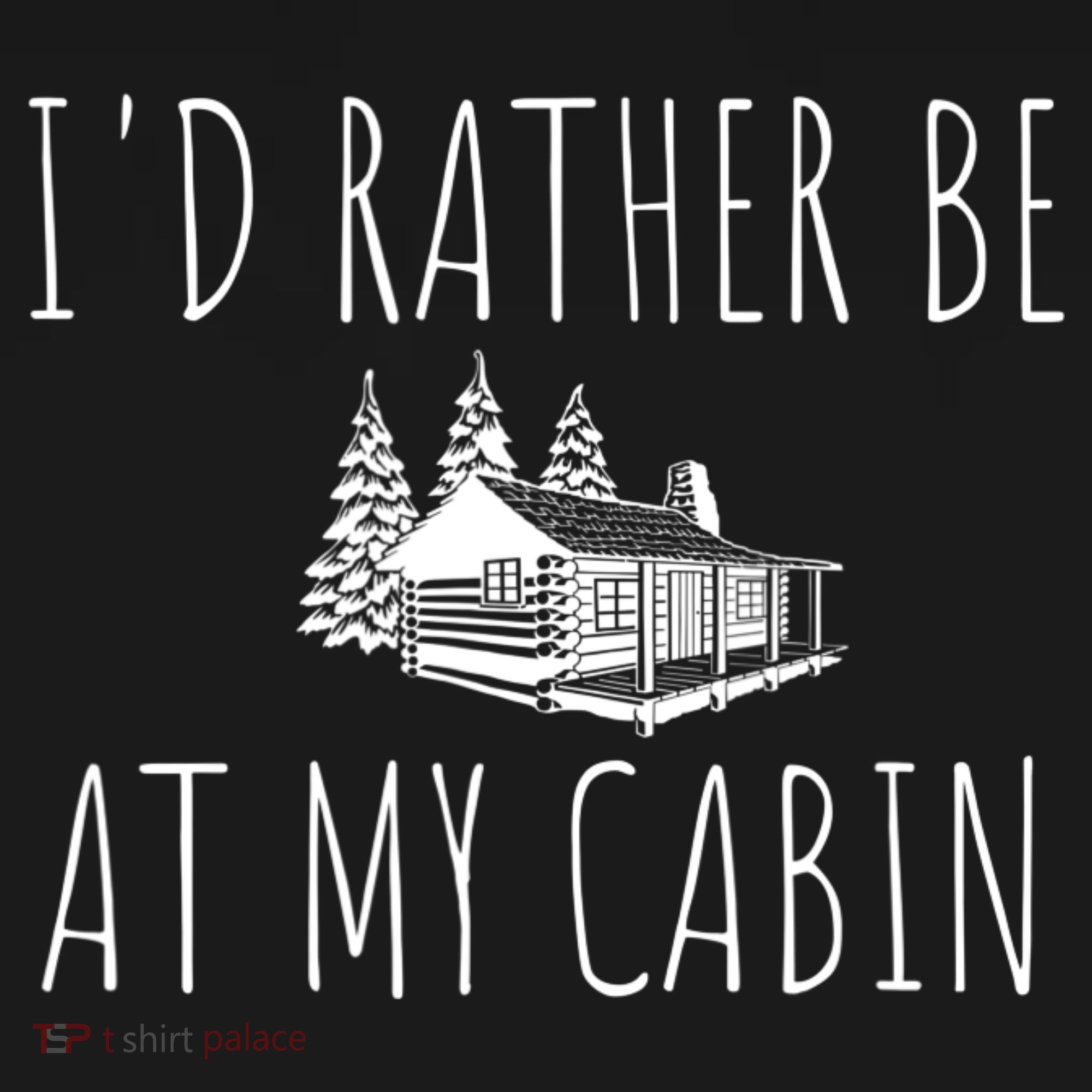 I'd Rather Be At My Cabin Mountain Life Long Sleeve Shirt