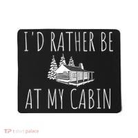 I'd Rather Be At My Cabin Mountain Life Mousepad thumb 0