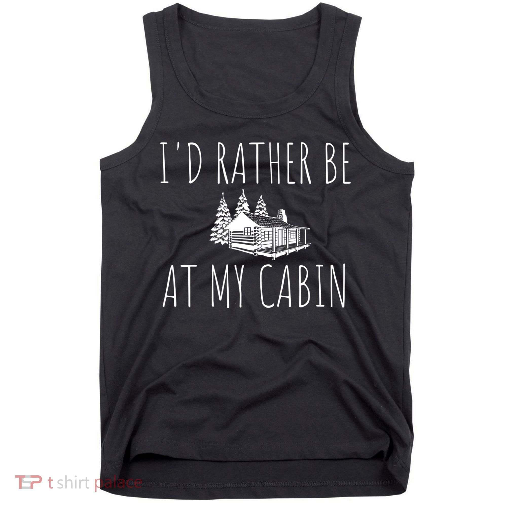 I'd Rather Be At My Cabin Mountain Life Tank Top