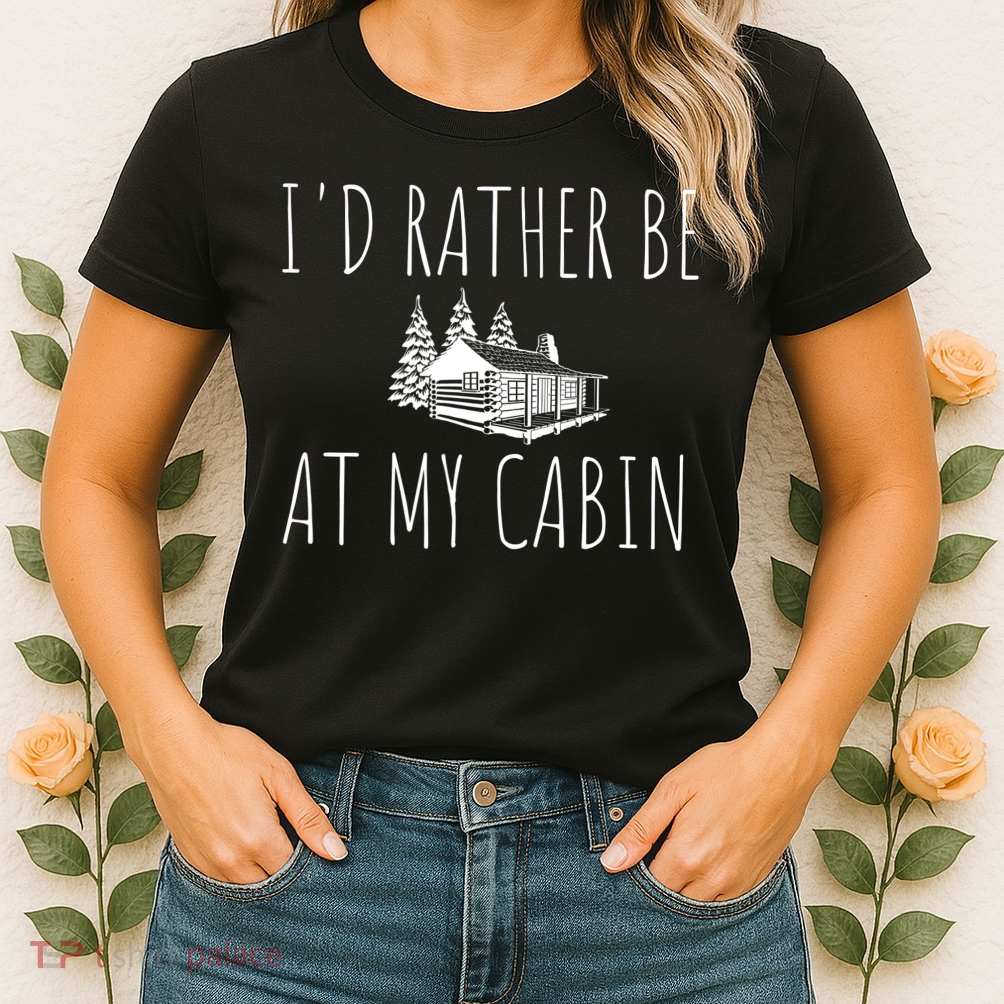 I'd Rather Be At My Cabin Mountain Life Women's T-Shirt