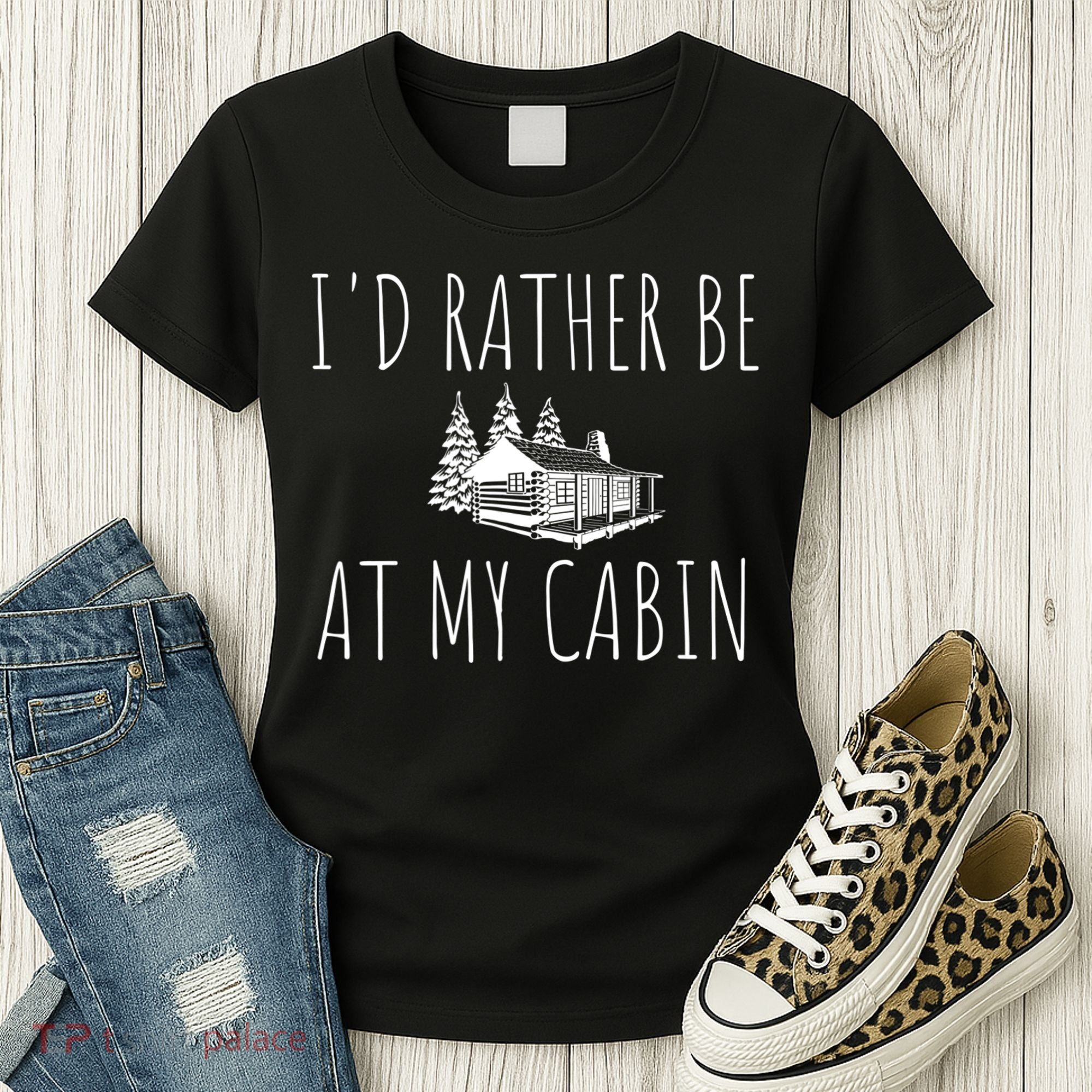 I'd Rather Be At My Cabin Mountain Life Women's T-Shirt
