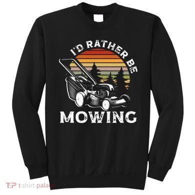 Id Rather Be Mowing Lawn Mowing Gardener Sweatshirt