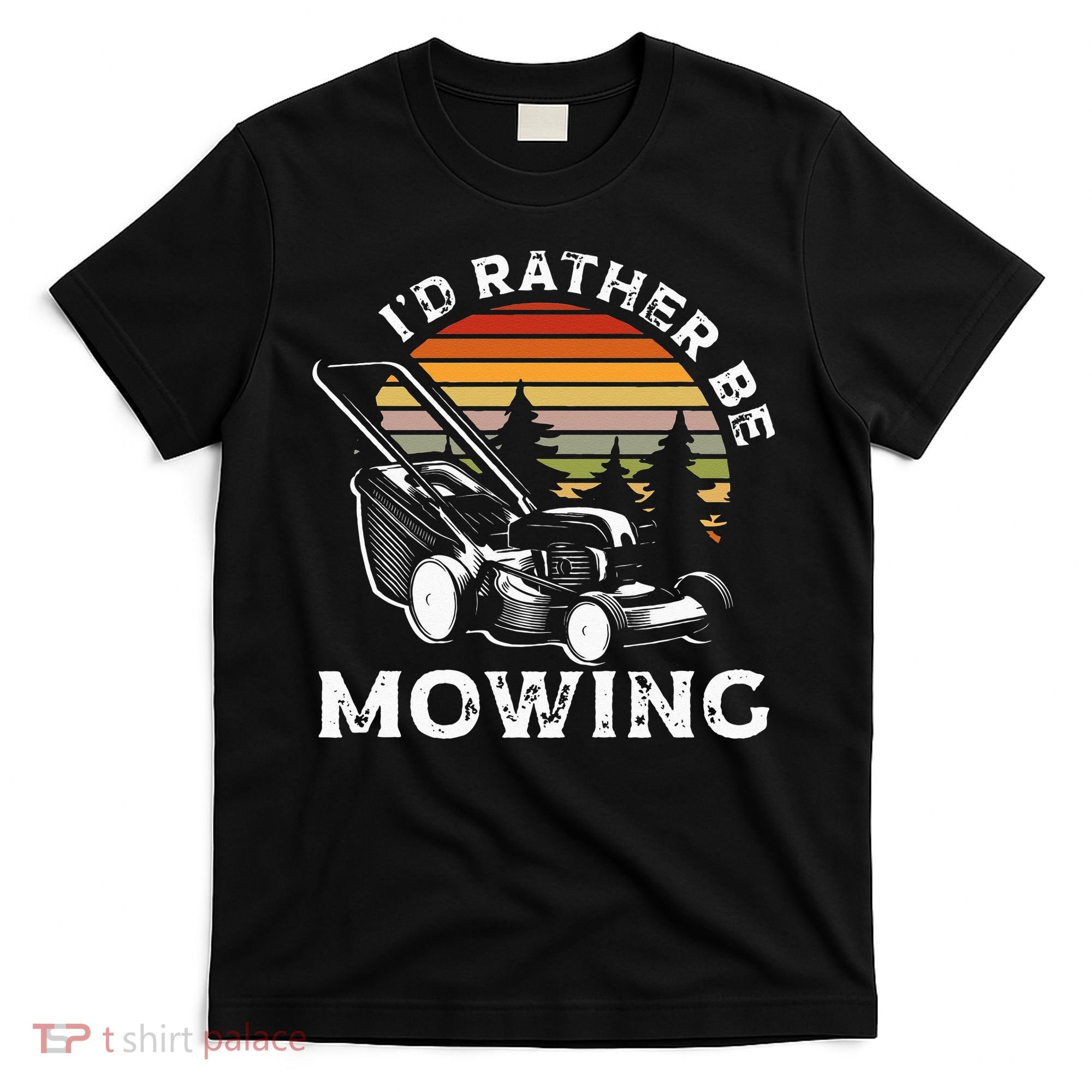 Id Rather Be Mowing Lawn Mowing Gardener T-Shirt