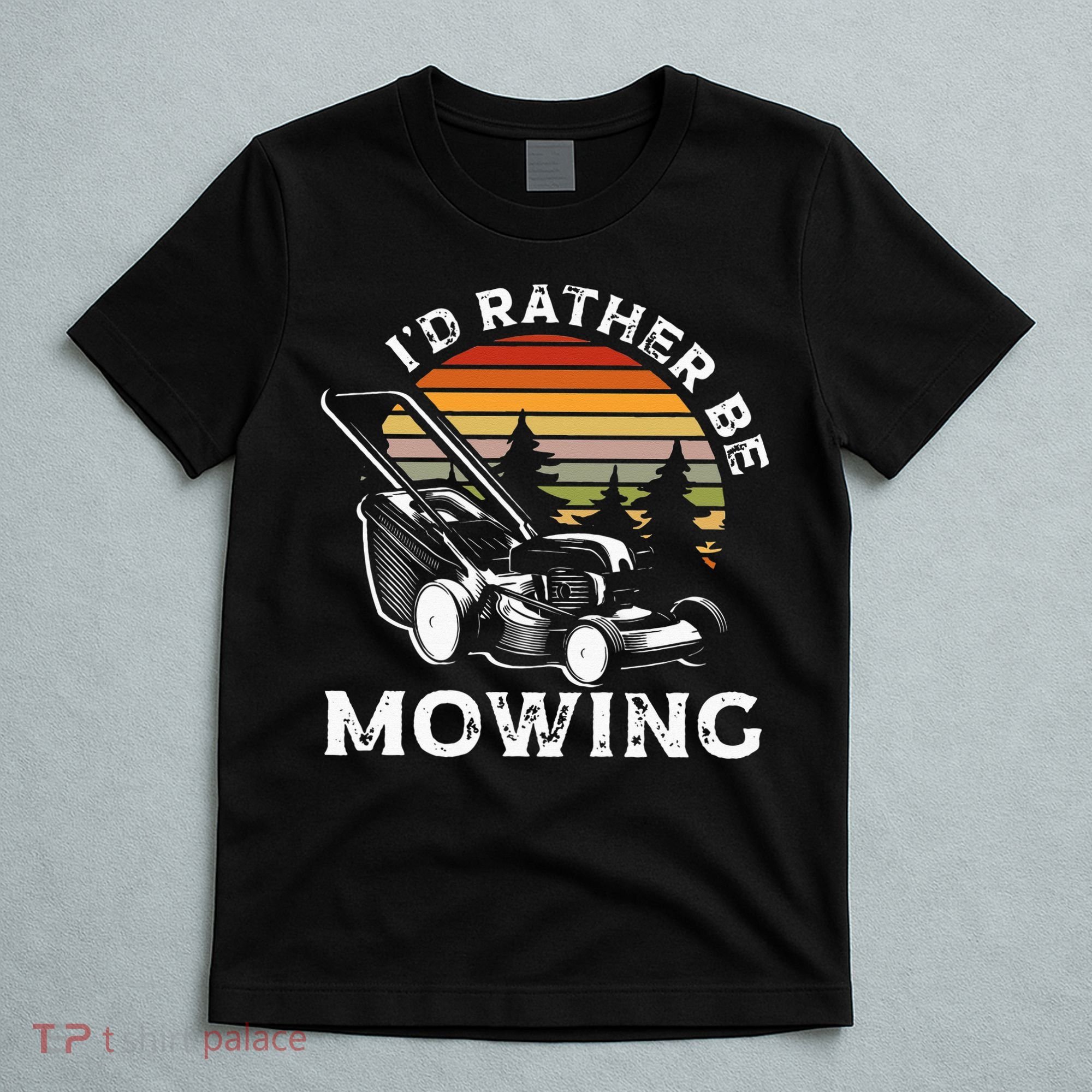 Id Rather Be Mowing Lawn Mowing Gardener T-Shirt
