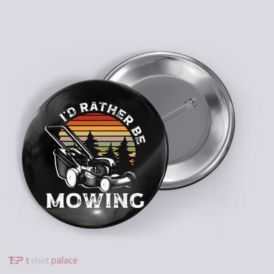 Id Rather Be Mowing Lawn Mowing Gardener Button